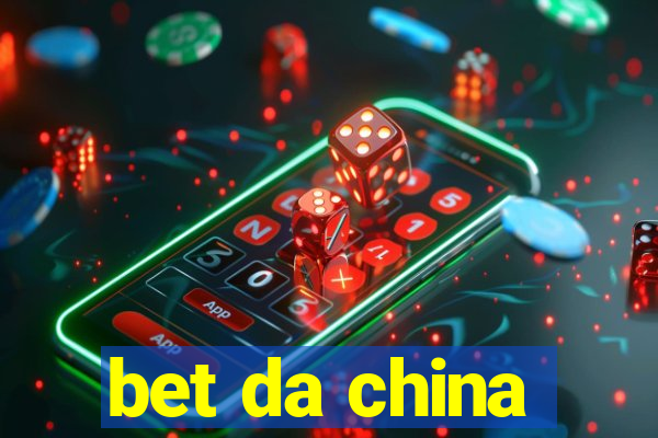 bet da china